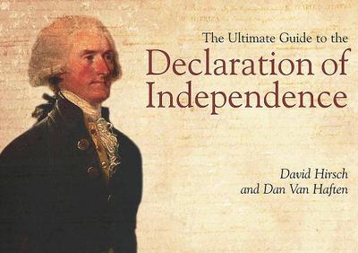 The Ultimate Guide to the Declaration of Independence - Hirsch, David, and Van Haften, Dan