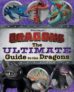 The Ultimate Guide to the Dragons: Guide to the Dragons Volume 1; Guide to the Dragons Volume 2; Guide to the Dragons Volume 3