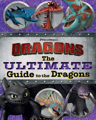 The Ultimate Guide to the Dragons: Guide to the Dragons Volume 1; Guide to the Dragons Volume 2; Guide to the Dragons Volume 3 - Testa, Maggie, and Evans, Cordelia