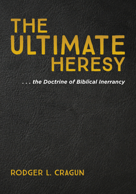 The Ultimate Heresy - Cragun, Rodger L