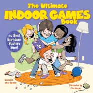 The Ultimate Indoor Games Book: The Best Boredom Busters Ever! - Gunter, Veronika Alice