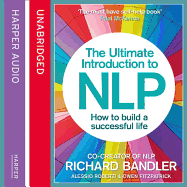 The Ultimate Introduction to Nlp Lib/E: How to Build a Successful Life