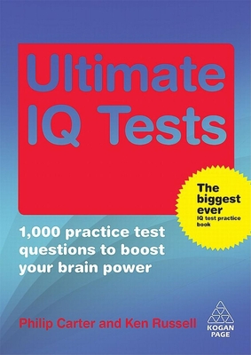 The Ultimate IQ Test Book: 1,000 Practice Test Questions to Boost Your Brain Power - Carter, Philip, and Russell, Ken