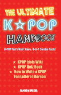 The Ultimate Kpop Handbook: Kpop Fan's Must Have: 3-In-1 Combo Pack Authored by Fandom Media