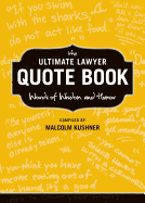 The Ultimate Lawyer Quote Book: Words of Wisdom and Humor