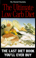 The Ultimate Low Carb Diet: The Last Diet Book You'll Ever Buy