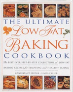 The Ultimate Low Fat Baking Cookbook: The best-ever step-by-step collection of recipes for tempting and healthy eating