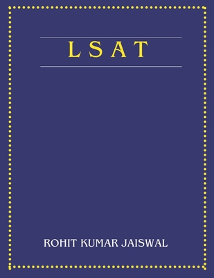 The Ultimate LSAT Prep Book: From Basics to Brilliance: Everything You Need to Crack the LSAT and Secure Your Future - Jaiswal, Rohit Kumar