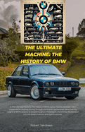 The Ultimate Machine: The History of BMW