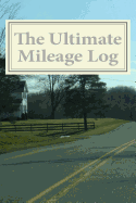 The Ultimate Mileage Log: Lined Format - Kramer, Jon
