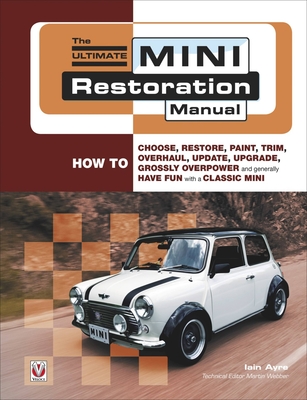 The Ultimate Mini Restoration Manual - Ayre, Iain