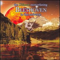 The Ultimate Most Relaxing Beethoven in the Universe - Alain Marion (flute); Annerose Schmidt (piano); Bruno-Leonardo Gelber (piano); Pascal Rog (piano); Smetana Quartet; Suk Trio; Vienna Chamber Ensemble; Staatskapelle Berlin; Otmar Suitner (conductor)