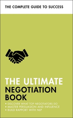 The Ultimate Negotiation Book: Discover What Top Negotiators Do; Master Persuasion and Influence; Build Rapport with NLP - Fleming, Peter, and Shapiro, Mo, and McLanachan, Di