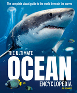 The Ultimate Ocean Encyclopedia: The Complete Visual Guide to Ocean Life