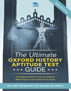 The Ultimate Oxford History Aptitude Test Guide: Techniques, Strategies, and Mock Papers to give you the Ultimate preparation for Oxford's HAT examination.