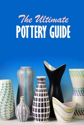 The Ultimate Pottery Guide: Practical Pottery - Humphrey, Brandi