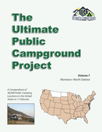 The Ultimate Public Campground Project: Volume 7 - Montana, North Dakota