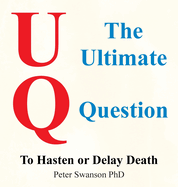 The Ultimate Question: To Hasten or Delay Death