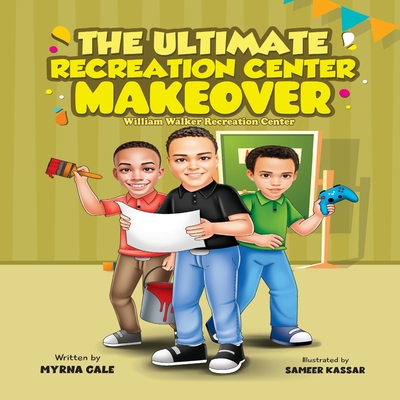 The Ultimate Recreation Center Makeover-William Walker - Gale, Myrna