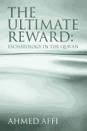 The Ultimate Reward: Eschatology in the Qur' n