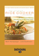 The Ultimate Rice Cooker Cookbook: 250 No-Fail Recipes for Pilafs, Risotto, Polenta, Chilis, Soups, Porridges, Puddings, and More, from Start to Finish in Your Rice Cooker (Large Print 16pt), Volume 2