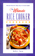 The Ultimate Rice Cooker Cookbook: Delicious Flavors for Today's Easy-To-Use Rice Cookers