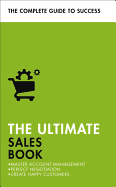 The Ultimate Sales Book: Master Account Management, Perfect Negotiation, Create Happy Customers