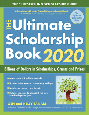 The Ultimate Scholarship Book 2020: Billions of Dollars in Scholarships, Grants and Prizes - Tanabe, Gen, and Tanabe, Kelly