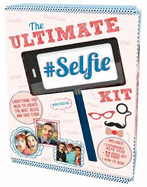 The Ultimate Selfie Kit: Everything You Need to Create the Best Selfie and Usie Ever!