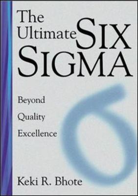 The Ultimate Six SIGMA: Beyond Quality Excellence - Bhote, Keki