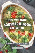 The Ultimate Southern Food Collection: Satisfying Southern Recipes