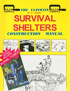 The Ultimate Survival Shelters: Construction Manual