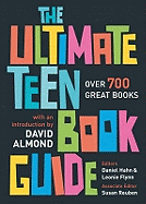 The Ultimate Teen Book Guide: Over 700 Great Books