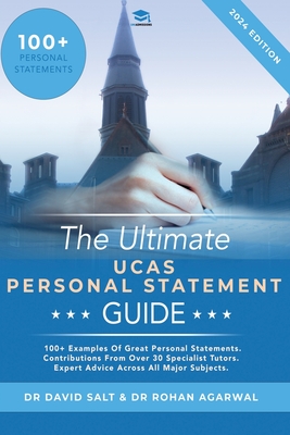 The Ultimate UCAS Personal Statement Guide: 100+ examples of great personal statements. Contributions from over 30 specialist tutors. Expert advice across all major subjects. - Salt, David, and Agarwal, Rohan