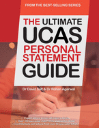 The Ultimate UCAs Personal Statement Guide: All Major Subjects, Expert Advice, 100 Successful Statements, Every Statement Analysed
