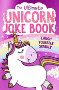 The Ultimate Unicorn Joke Book