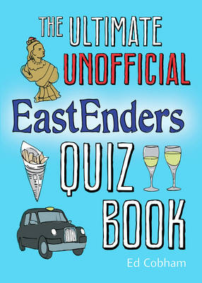 The Ultimate Unofficial Eastenders Quiz Book - Cobham, Ed