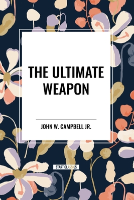 The Ultimate Weapon - Campbell, John W