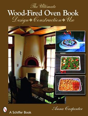The Ultimate Wood-Fired Oven Book - Carpenter, Anna