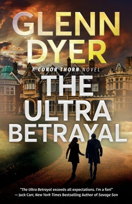 The Ultra Betrayal: A Classic World War II Spy Thriller - Dyer, Glenn