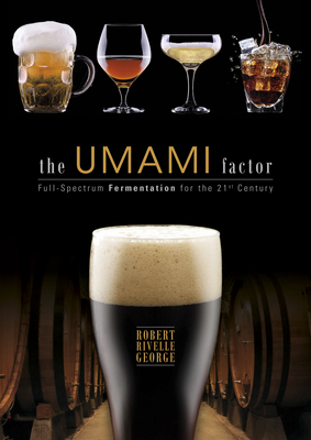 The Umami Factor: Full-Spectrum Fermentation for the 21st Century - George, Robert
