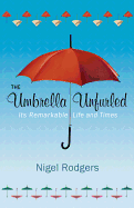 The Umbrella Unfurled: Its Remarkable Life and Times