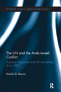 The UN and the Arab-Israeli Conflict: American Hegemony and UN Intervention since 1947