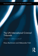 The UN International Criminal Tribunals: Transition without Justice?