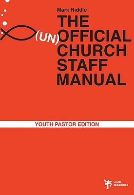 The (Un)Official Church Staff Manual: Youth Pastor Edition - Riddle, Mark
