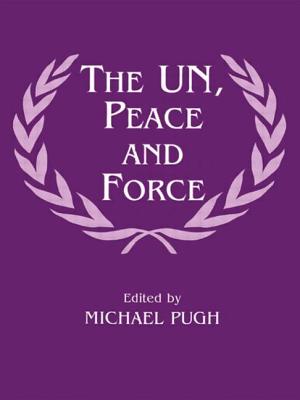 The UN, Peace and Force - Pugh, Michael (Editor)