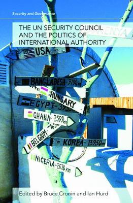 The Un Security Council and the Politics of International Authority - Cronin, Bruce, Professor (Editor), and Hurd, Ian (Editor)