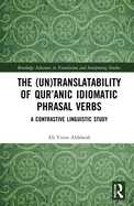 The (Un)Translatability of Qur'anic Idiomatic Phrasal Verbs: A Contrastive Linguistic Study