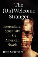 The (Un)Welcome Stranger: Intercultural Sensitivity in Six American Novels