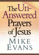 The Unanswered Prayers of Jesus